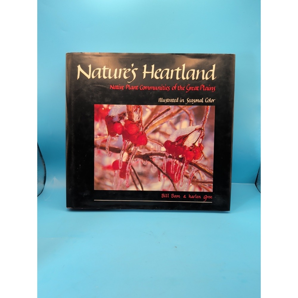 Nature's‎ Heartland: Native Plant Communities of the Great Plains -  Bill Boon